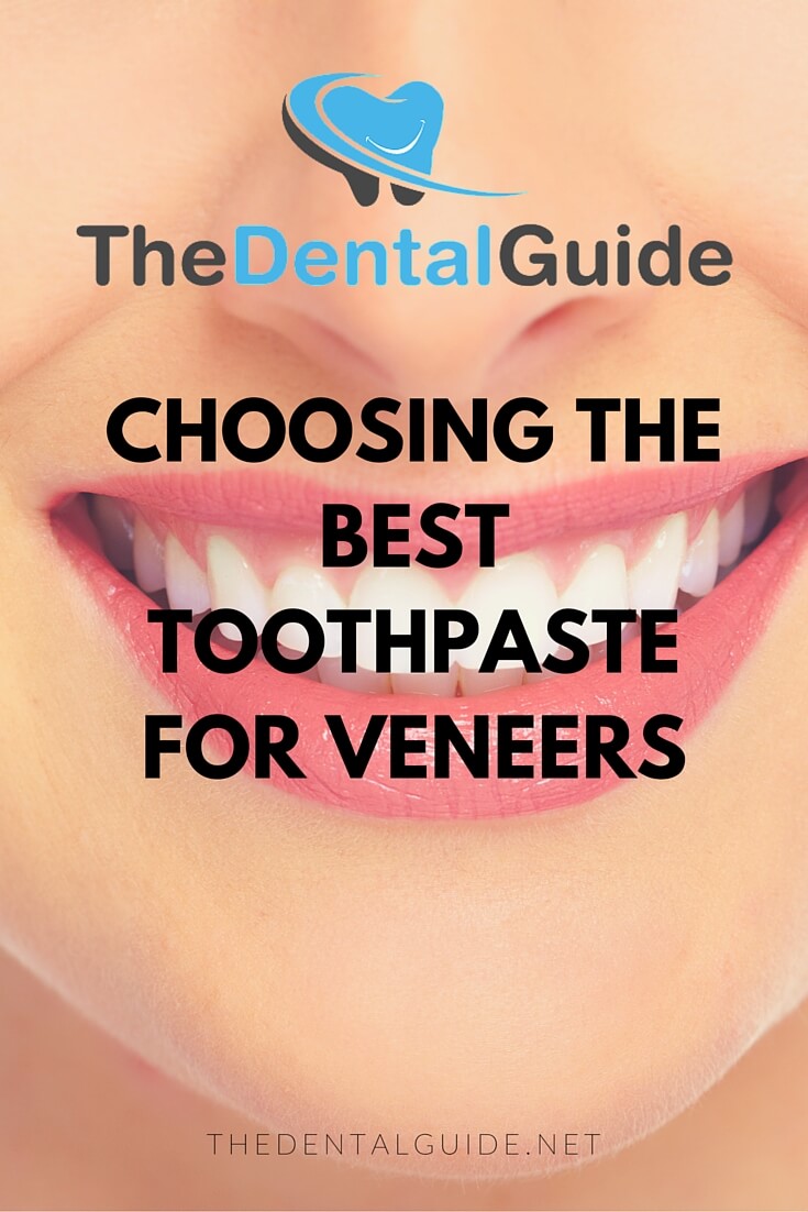 Best Toothpaste for Veneers - The Dental Guide
